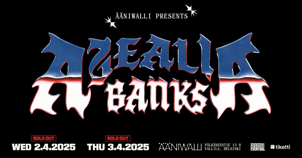 [SIIRTYY] Ääniwalli presents: AZEALIA BANKS (US) 