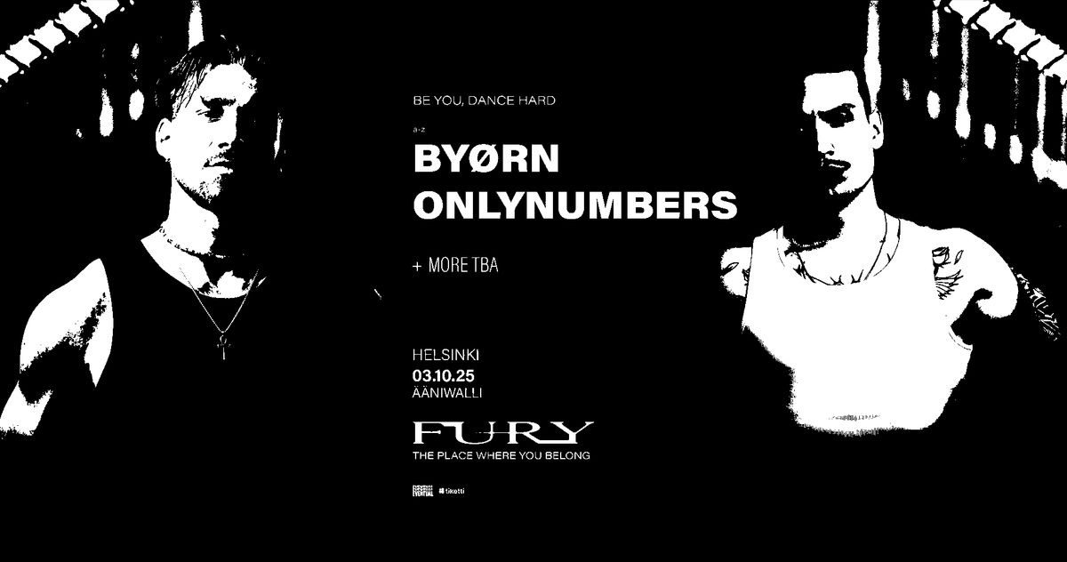 Fury: ONLYNUMBERS (FR), BYØRN (BE)